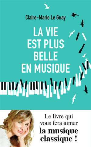 La vie est plus belle en musique - Claire Marie Le Guay