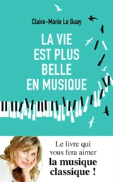 La vie est plus belle en musique - Claire Marie Le Guay