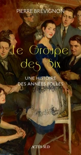 Le groupe des Six : une histoire des Années folles - Pierre Brévignon