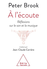 A l'écoute : réflexions sur le son et la musique - Peter Brook