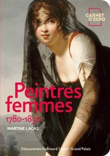 Peintres femmes : 1780-1830 - Martine Lacas