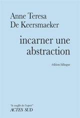 Incarner une abstraction - Anne Teresa De Keersmaeker
