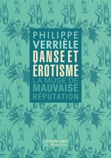 Danse et érotisme : la muse de mauvaise réputation - Philippe Verrièle