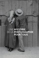 Une histoire de la photographie pour tous - Ian Jeffrey