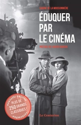 Eduquer par le cinéma. Grands classiques - Sabine de La Moissonniere