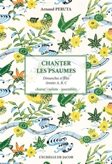 Chanter les psaumes : dimanches et fêtes, années A, B, C : choeur, soliste, assemblée - Arnaud Peruta