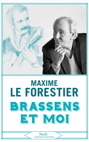 Brassens et moi - Maxime Le Forestier
