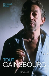 Tout Gainsbourg - Bertrand Dicale