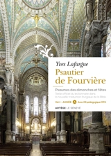 Psautier de Fourvière : psaumes des dimanches et fêtes : texte officiel du lectionnaire dans la nouvelle traduction liturgique de la Bible. Vol. 1. Année A - Yves Lafargue
