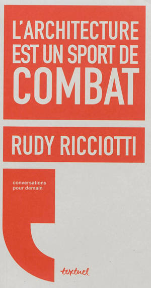 L'architecture est un sport de combat : conversation avec David d'Equainville - Rudy Ricciotti
