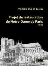 Projet de restauration de Notre-Dame de Paris (1843) : pour mieux penser la rénovation à venir - Eugène-Emmanuel Viollet-le-Duc