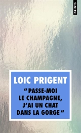 Passe-moi le champagne, j'ai un chat dans la gorge : pépiements - Loïc Prigent