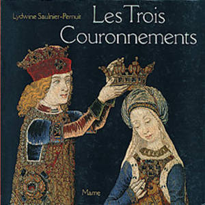 Les Trois couronnements - Lydwine Saulnier-Pernuit