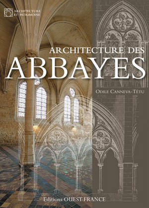 Architecture des abbayes - Odile Canneva-Tétu