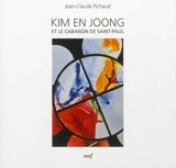 Kim En Joong et le cabanon de Saint-Paul - Jean-Claude Pichaud