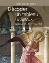 Décoder un tableau religieux : Nouveau Testament - Eliane Burnet