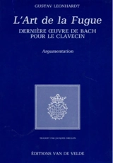 L'Art de la fugue : dernière oeuvre de Bach pour le clavecin, argumentation - Gustave Leonhardt