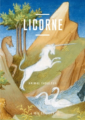 Licorne : animal fabuleux - Louisa Torres