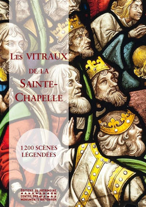 Les vitraux de la Sainte-Chapelle : 1.200 scènes légendées - Françoise Perrot