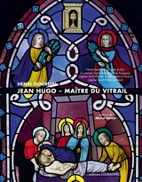 Jean Hugo, maître du vitrail - Henri Gourdin