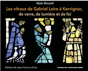 Les vitraux de Gabriel Loire à Kervignac : de verre, de lumière et de foi - Alain Rocard