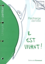 Il est vivant ! : l'intégrale des partitions, recharge 2007-2008 - Communauté de l'Emmanuel