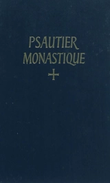 Psautier monastique latin-français : selon la règle de Saint Benoît et les autres schémas approuvés - Abbaye Saint-Pierre (Solesmes, Sarthe)