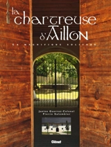 La chartreuse d'Aillon : la magnifique solitude - Janine Guerraz-Colonel