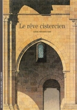 Le rêve cistercien - Léon Pressouyre