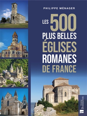 Les 500 plus belles églises romanes de France - Philippe Ménager