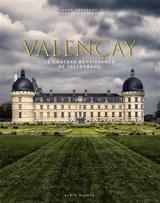 Valençay : le château Renaissance de Talleyrand - Anne Gérardot