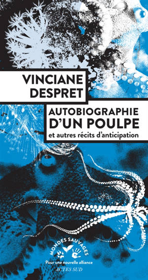Autobiographie d'un poulpe : et autres récits d'anticipation - Vinciane Despret