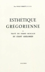 Esthétique grégorienne ou Traité des formes musicales du chant grégorien. Vol. 1 - Paolo Ferretti