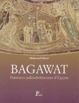 Bagawat : peintures paléochrétiennes d'Egypte - Mahmoud Zibawi