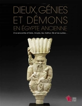 Dieux, génies et démons en Egypte ancienne : à la rencontre d'Osiris, Anubis, Isis, Hathor, Rê et les autres... : exposition, Morlanwelz, Musée royal de Mariemont, du 21 mai 20 novembre 2016