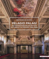 Pelagio Palagi : décorateur des palais royaux de Turin et du Piémont (1832-1856) - Bertrand de Royère