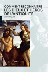 Comment reconnaître les dieux et héros de l'Antiquité - Lucia Impelluso