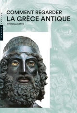 Comment regarder la Grèce antique - Stefania Ratto