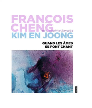 Quand les âmes se font chant : cantos toscans - François Cheng