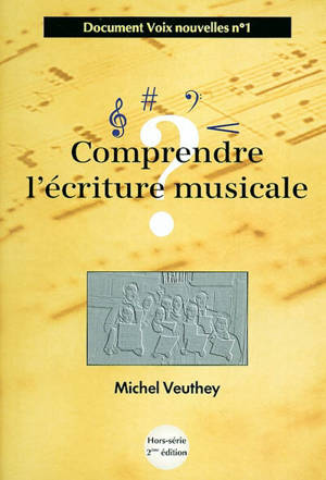 Comprendre l'écriture musicale - Michel Veuthey