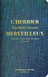 L'herbier merveilleux : notes sur le sens caché des fleurs du Louvre - Jean-Michel Othoniel