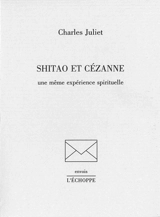 Shitao et Cézanne : une même expérience spirituelle - Charles Juliet