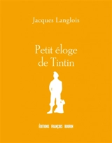 Petit éloge de Tintin - Jacques Langlois