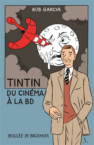 Tintin : du cinéma à la BD - Bob Garcia