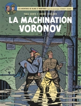 Les aventures de Blake et Mortimer : d'après les personnages d'Edgar P. Jacobs. Vol. 14. La machination Voronov - Yves Sente