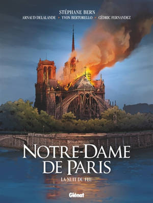 Notre-Dame de Paris : la nuit du feu - Arnaud Delalande
