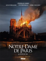 Notre-Dame de Paris : la nuit du feu - Arnaud Delalande