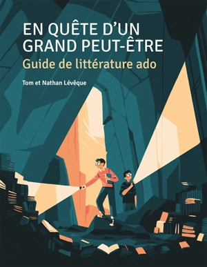 En quête d'un grand peut-être. En quête d'un grand peut-être : guide de littérature ado - Tom Lévêque
