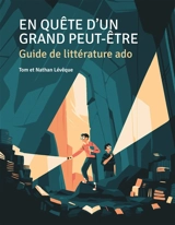 En quête d'un grand peut-être. En quête d'un grand peut-être : guide de littérature ado - Tom Lévêque