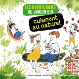 Les aventuriers au jardin bio cuisinent au naturel - Clémence Sabbagh